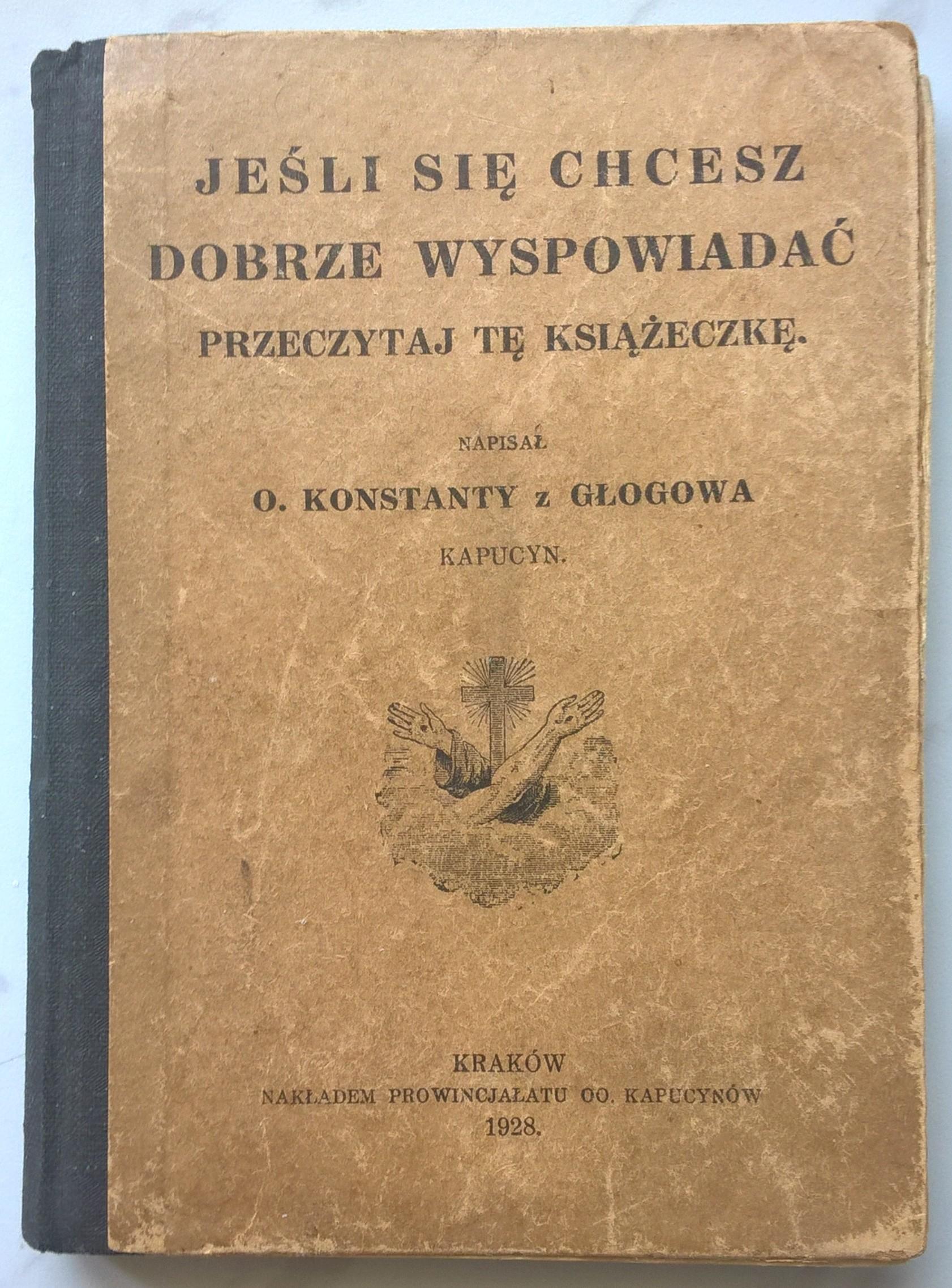 Książka "Błędy popełniane w spowiedzi. Pamiętnik misyjny" Ojciec Konstanty z Głogowa, Kapucyn; 1928 r.