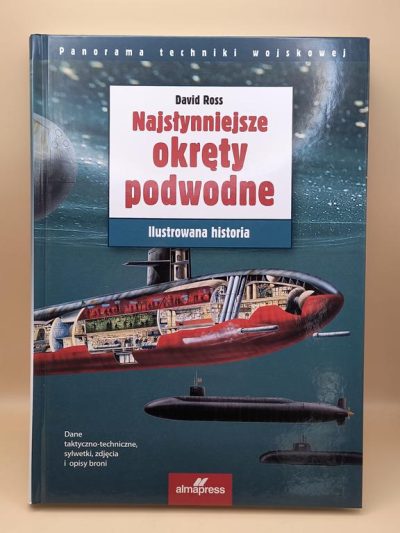Książka „Najsłynniejsze okręty podwodne” – Ilustrowana historia – David Ross, 2017 r.