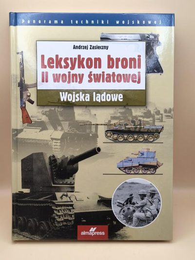 Książka „Leksykon broni II wojny światowej. Wojska lądowe” Andrzej Zasieczny, 2015 r.