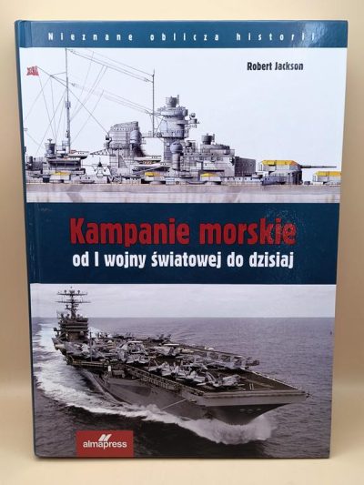 Książka "Kampanie morskie od I wojny światowej do dzisiaj" Robert Jackson
