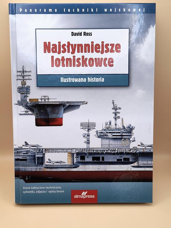 Książka "Najsłynniejsze lotniskowce. Ilustrowana historia" David Ross, 2017 r.