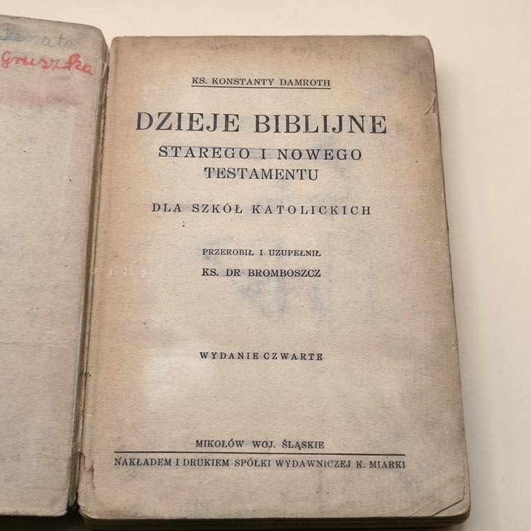 "DZIEJE BIBLIJNE Starego i Nowego Testamentu dla szkół katolickich" Ks. Konstanty DAMROTH, przerobił i uzupełnił Ks. Dr BROMBOSZCZ, 1923 r.