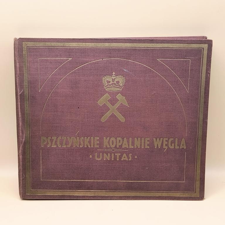 Książka "Pszczyńskie kopalnie węgla UNITAS. Kopalnie węgla Księcia Pszczyńskiego na Górnym Śląsku", Katowice, 1929 r.