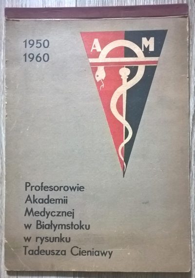 Książka - album "Profesorowie Akademii Medycznej w Białymstoku w rysunku Tadeusza Cieniawy, 1950-1960"- 1962 r.