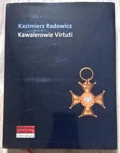 Książka "Kawalerowie Virtuti" Kazimierz Radowicz, 2007 r.