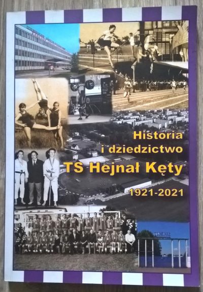Książka "Historia i dziedzictwo TS Hejnał Kęty, 1921-2021" - red. Adam Kłosiński, 2021 r.