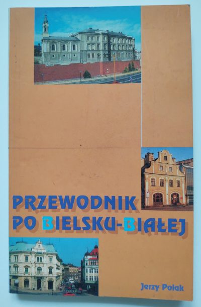 Książka "Przewodnik po Bielsku-Białej" Jerzy Polak, 2004 r.