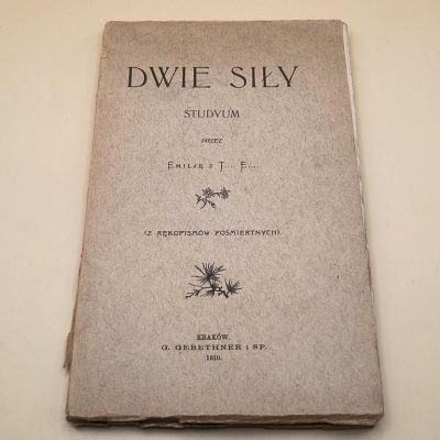 Książka "DWIE SIŁY. STUDYUM przez Emilję z T.... E...."(Emilia z Terleckich Eysymont), 1910 r.