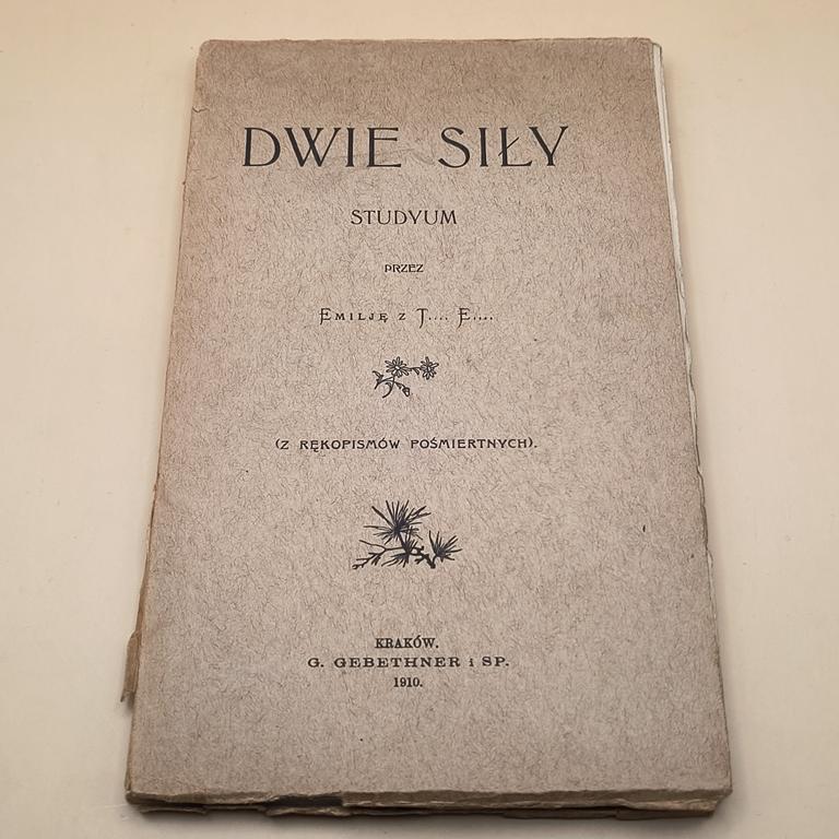 Książka "DWIE SIŁY. STUDYUM przez Emilję z T.... E...."(Emilia z Terleckich Eysymont), 1910 r.