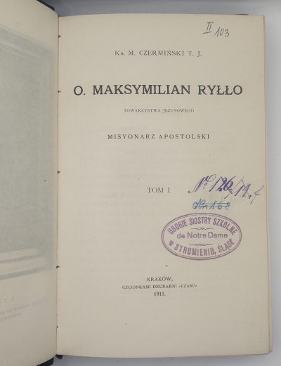 Książka" O. Maksymilian Ryłło. Towarzystwa Jezusowego misyonarz apostolski" Ks. M. Czermiński T. J., 1911 r.